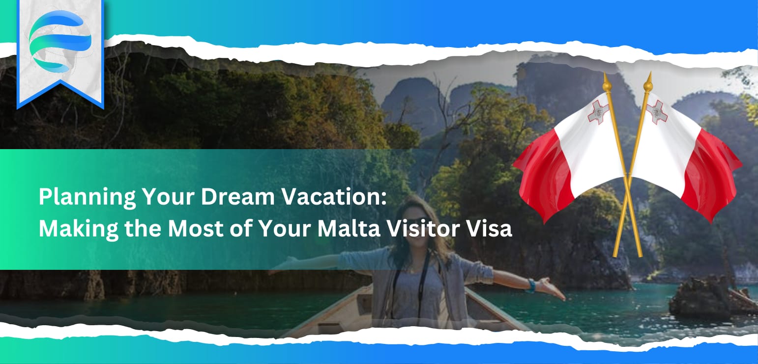 Planning Your Dream Vacation: Making the Most of Your Malta Visitor Visa